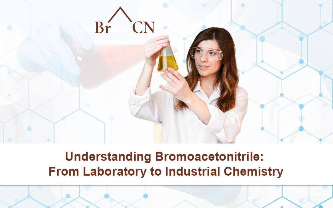 Understanding Bromoacetonitrile: From Laboratory to Industrial Chemistry
